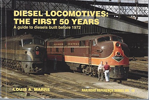 Stock image for Diesel Locomotives: The First 50 Years: A Guide to Diesels Built Before 1972 (Railroad Reference, 10) for sale by WorldofBooks