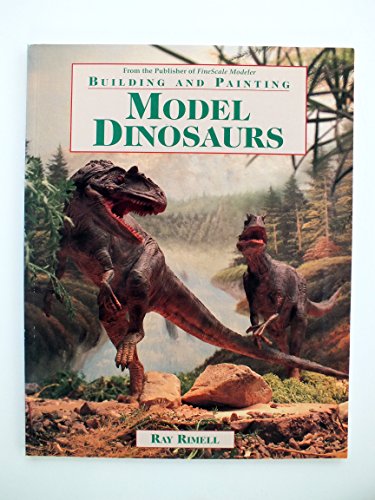 Stock image for Building and Painting Model Dinosaurs for sale by GoldenDragon