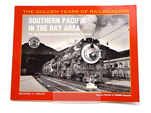 Stock image for Southern Pacific in the Bay Area: The San Francisco-Sacramento-Stockton Triangle (Golden Years of Railroading) for sale by Books From California