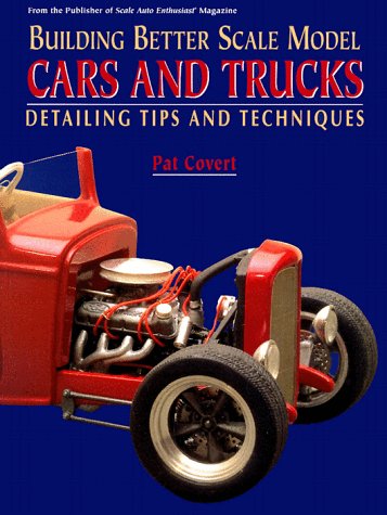 9780890242889: Building Better Scale Model Cars and Trucks: Detailing Tips and Techniques