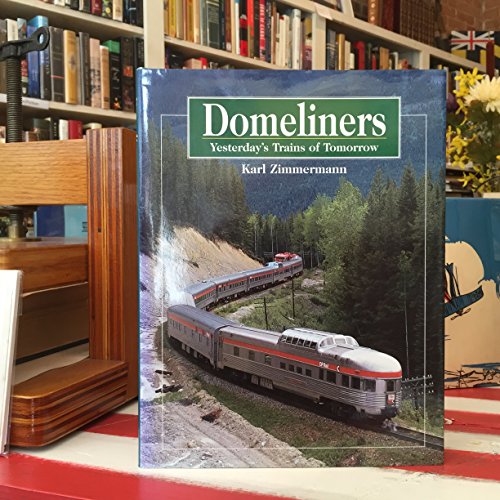 Stock image for Domeliners: Yesterday's Trains of Tomorrow for sale by ThriftBooks-Dallas