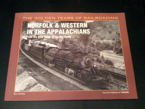 9780890243169: Norfolk & Western in the Appalachians: From the Blue Ridge to the Big Sandy (Golden Year of Railroading Series)