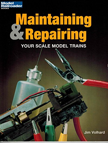9780890243244: Maintaining and Repairing Your Scale Model Trains