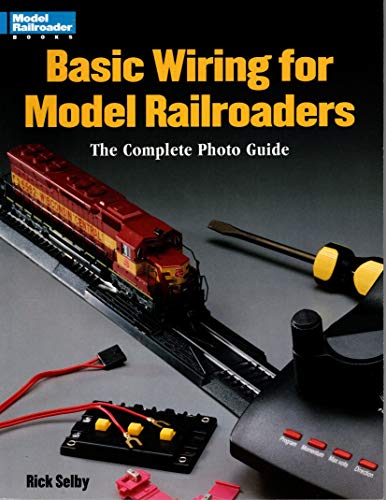 Basic Wiring for Model Railroaders: The Complete Photo Guide