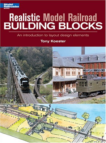 Realistic Model Railroad Building Blocks: An Introduction to Layout Design Elements