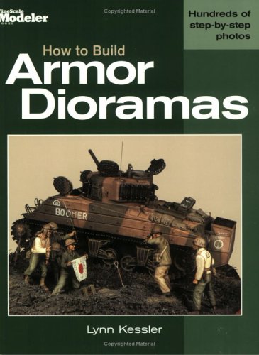 Stock image for How to Build Armor Dioramas (Fine Scale Modeler Books - Military Vehicles & Tanks (Kalmbach Books)) for sale by Noble Knight Games
