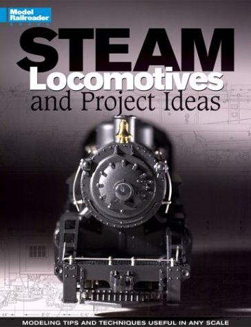 9780890244005: Steam Locomotives and Project Ideas (Model Railroader Books)