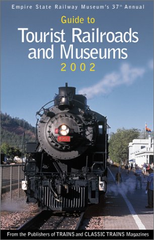 Guide to Tourist Railroads and Museums 2002 : The Empire State Railway Museum's 37th Annual - fro...
