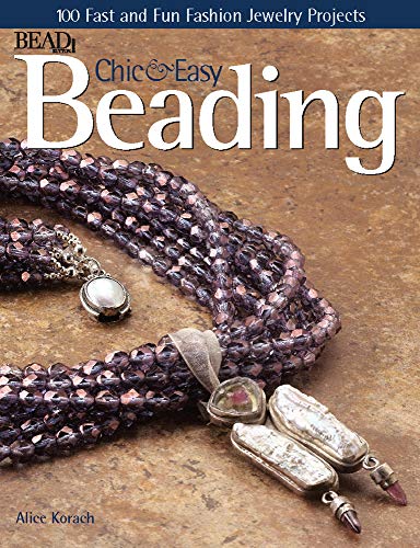 Stock image for Chic and Easy Beading : 100 Fast and Fun Fashion Jewelry Projects for sale by Better World Books