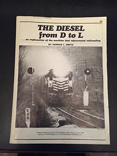 Beispielbild fr The Diesel from D to L . An Explanation of the Machine that Rejuvenated Railroading zum Verkauf von Fahrenheit's Books