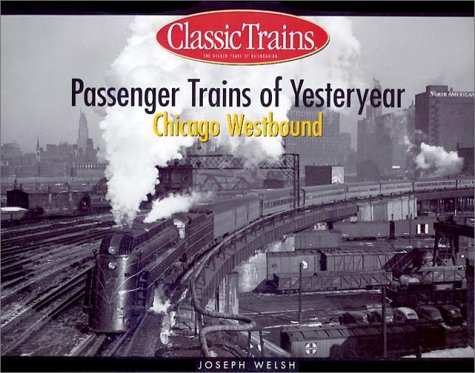 Stock image for Passenger Trains of Yesteryear: Chicago Westbound (Classic Trains) for sale by The Book Medley