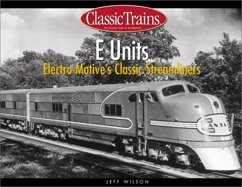 Stock image for E Units: Electro-Motive's Classic Streamliners for sale by Ergodebooks