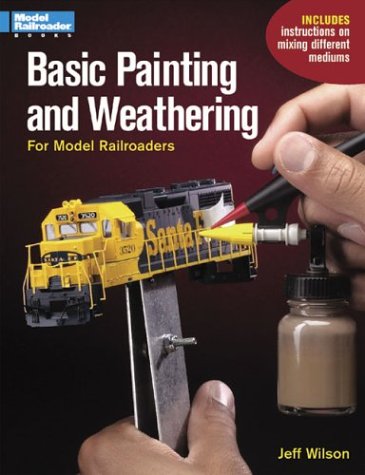 Stock image for Basic Painting Weathering for Model Railroaders for sale by Books of the Smoky Mountains