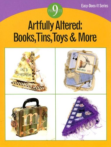 Stock image for Artfully Altered: Books, Tins, Toys & More (Easy-Does-It Series) for sale by HPB-Diamond