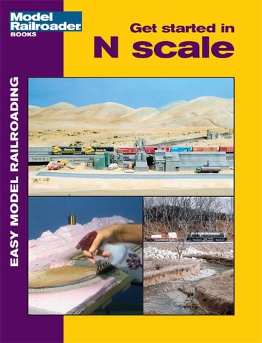 Get Started in N Scale (Model Railroader) (9780890246634) by Not Stated
