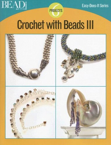 Stock image for Crochet with Beads III: 6 Projects (Easy-Does-It) for sale by HPB-Diamond