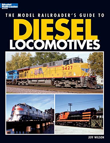 The Model Railroader's Guide to Diesel Locomotives - Jeff Wilson