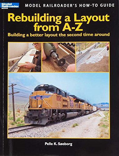 9780890248171: Rebuilding a Layout from A-Z: Building a Better Layout the Second Time Around (Model Railroader's How-to Guide)