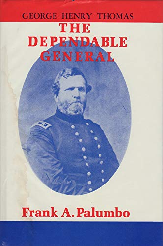 George Henry Thomas, The Dependable General : Supreme in Tactics of Strategy and Command