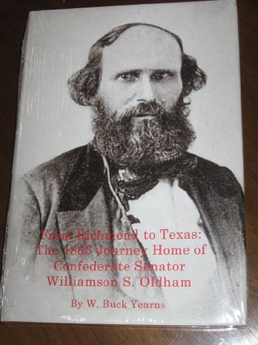 From Richmond to Texas: The 1865 Journey Home of Confederate Senator Williamson S. Oldham