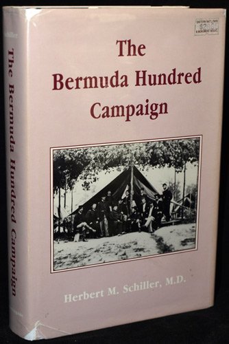 Bermuda Hundred Campaign (9780890295250) by Schiller, Herbert