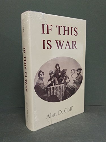 Stock image for If This is War: A History of the Campaign of Bull's Run by the Wisconsin Regiment Thereafter Known as the Ragged Ass Second for sale by ThriftBooks-Dallas