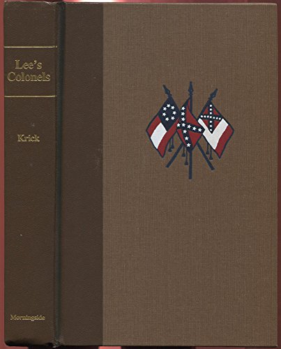 Lee's Colonels: A Biographical Register of the Field Officers of the Army of Northern Virginia (i...