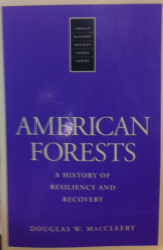 Imagen de archivo de American Forests: A History of a Resiliency and Recovery a la venta por ThriftBooks-Dallas