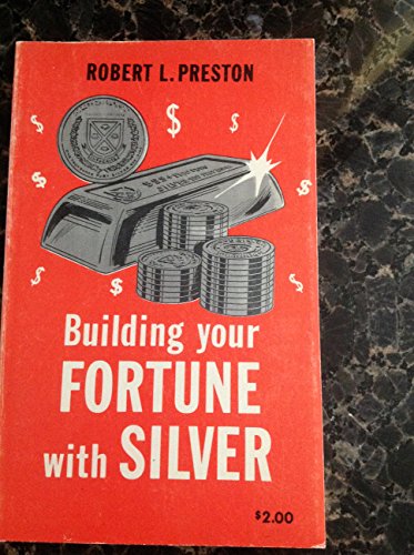 Stock image for Building Your Fortune With Silver for sale by Bibliohound