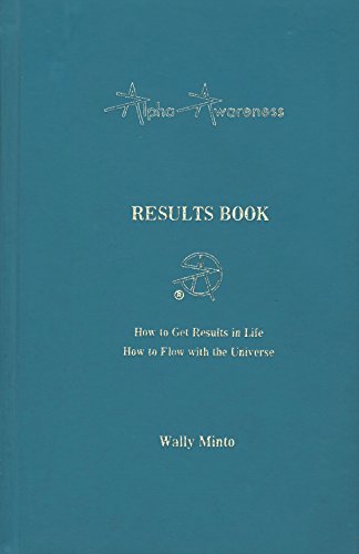 The Results Book (Alpha Awareness) - How to Get Results in Life, How to Flow with the Universe