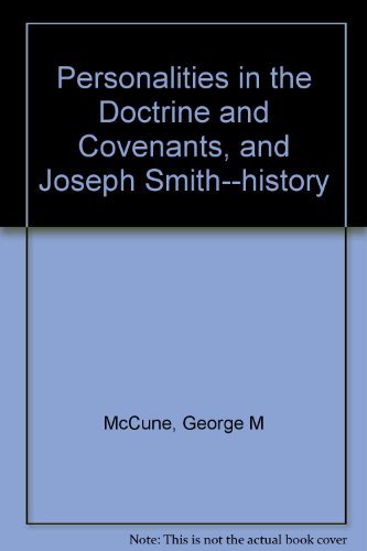 Personalities in the Doctrine and Covenants, and Joseph Smith--history - McCune, George M