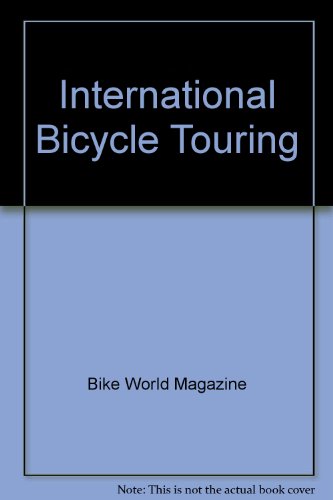 Stock image for International Bicycle Touring for sale by Persephone's Books