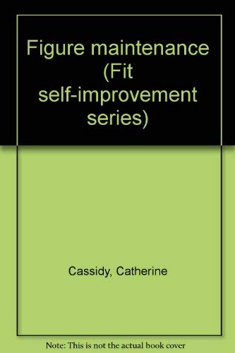 Beispielbild fr Figure maintenance (Fit self-improvement series) zum Verkauf von Wonder Book