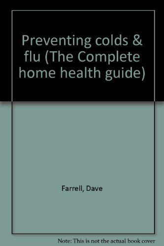 Preventing Colds & Flu (Complete Home Health Guide Book Two)