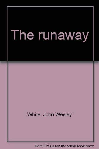 9780890380284: The runaway [Paperback] by White, John Wesley