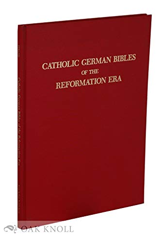 Stock image for Catholic German Bibles of the Reformation ERA : The Versions of Emser, Dietenberger, Eck, and Others for sale by Better World Books: West