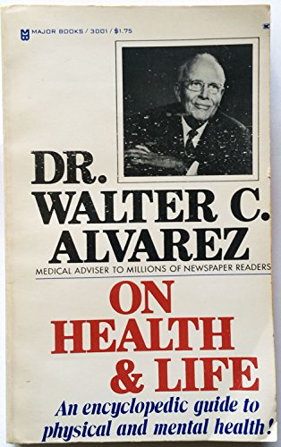 Dr. Walter C. Alvarez on health & life (9780890410011) by Walter C. Alvarez