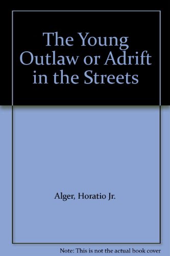 Stock image for The Young Outlaw or Adrift in the Streets for sale by ThriftBooks-Dallas