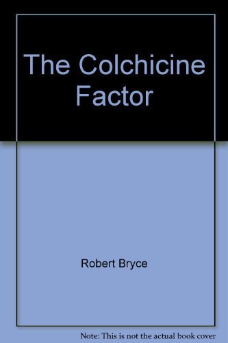 The Colchicine Factor (9780890412251) by Robert Bryce