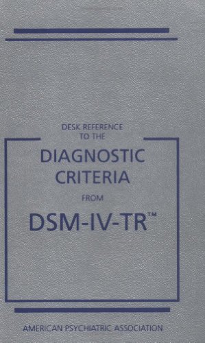 Imagen de archivo de Desk Reference to Diagnostic Criteria from DSM 4 (Desk Reference To The Diagnostic Criteria From The DSM-IV-TR) a la venta por Books of the Smoky Mountains