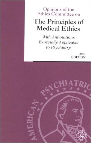Stock image for Opinions of the Ethics Committee on the Principles of Medical Ethics With Annotations Especially Applicable to Psychiatry, 2001 for sale by HPB-Red