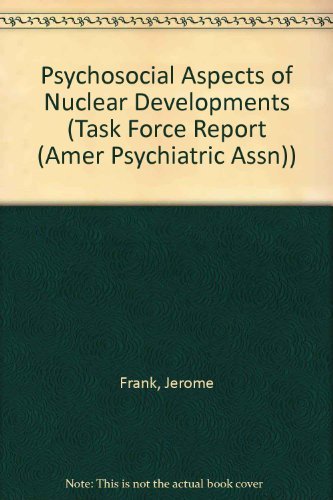 Stock image for Psychosocial Aspects of Nuclear Developments (TASK FORCE REPORT (AMER PSYCHIATRIC ASSN)) for sale by HPB Inc.
