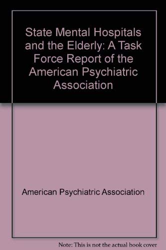 9780890422427: State Mental Hospitals and the Elderly: A Task Force Report of the American Psychiatric Association