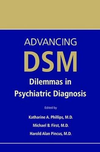 Beispielbild fr Advancing DSM: Dilemmas in Psychiatric Diagnosis zum Verkauf von Reuseabook
