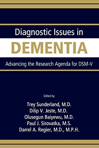 Diagnostic Issues in Dementia: Advancing the Research Agenda for DSM-V (9780890422984) by Trey Sunderland; Dilip V. Jeste; Olusegun Baiyewu; Paul J. Sirovatka; Darrel A. Regier