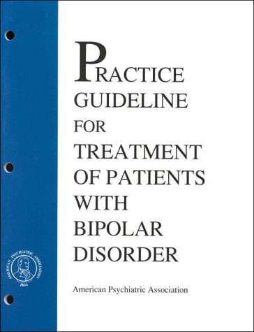 Practice Guideline for Treatment of Patients with Bipolar Disorders (9780890423028) by American Psychiatric Association