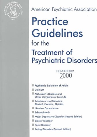 Beispielbild fr American Psychiatric Association Practice Guidelines for the Treatment of Psychiatric Disorders : Compendium 2000 zum Verkauf von Better World Books