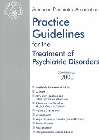 Imagen de archivo de American Psychiatric Association Practice Guidelines for the Treatment of Psychiatric Disorders : Compendium 2000 a la venta por Better World Books