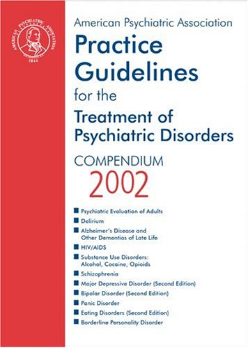 American Psychiatric Association Practice Guidelines for the Treatment of Psychiatric Disorders: Compendium 2002 (9780890423202) by American Psychiatric Association