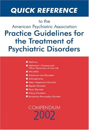 9780890423219: Quick Reference Guide to the American Psychiatric Association Practice Guidelines for the Treatment of Psychiatric Disorders: Compendium